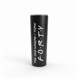 The One Where I Turn 40 Black Tumbler